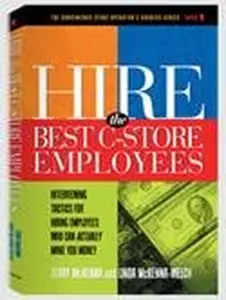 USED-Hire the Best C-Store Employees: Interviewing Tactics that Can Actually Make You Money by Terry McKenna (Unknown)