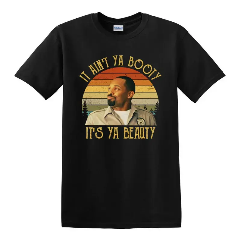 Friday After Next Day-Day It Ain't Ya Booty It's Ya Beauty Vintage Men Unisex T shirt, Sweatshirt, Hoodie