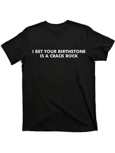 I Bet Your Birthstone Is a Crack Rock Graphic T-Shirt - Black Casual Round Neck Tee, Soft & Breathable, Lightweight & Quick-Drying, Unisex Design for Men And Women, All-Season Comfort, C, Parties, Beach & Sports