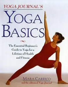 USED-Yoga Journal's Yoga Basics: The Essential Beginner's Guide to Yoga For a Lifetime of Health and Fitness by Mara Carrico (Paperback)