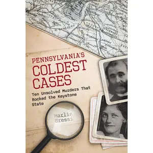 USED-Pennsylvania's Coldest Cases: Ten Unsolved Murders That Rocked the Keystone State by Bressi, Marlin (Paperback)