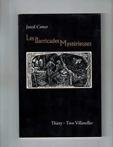 USED-Les Barricades Mysterieuses: thirty-two villanelles by Jared Carter (Paperback)