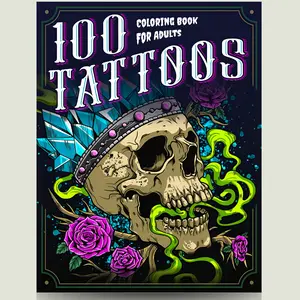 100 Tattoos: A Tattoo Coloring Book for Adults Beautiful Tattoo Designs for Stress Relief Relaxation Creativity stress-free coloring whimsical drawing
