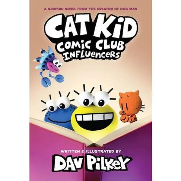 Cat Kid Comic Club: Influencers: A Graphic Novel (Cat Kid Comic Club #5): From the Creator of Dog Man -- Dav Pilkey, Hardcover