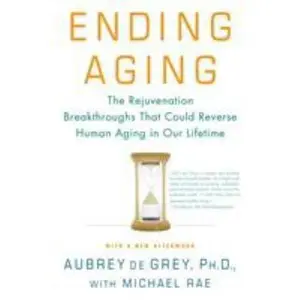 USED-Ending Aging: The Rejuvenation Breakthroughs That Could Reverse Human Aging in Our Lifetime by de Grey, Aubrey (Paperback)