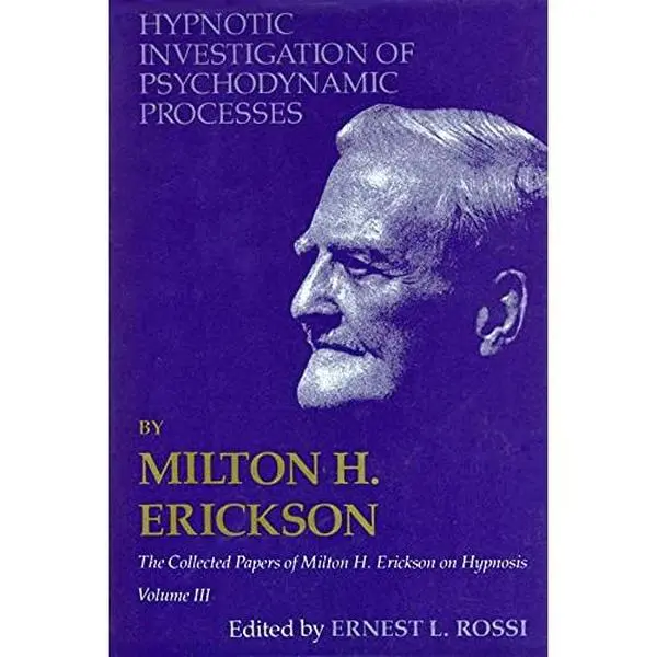 USED-Hypnotic Investigation of Psychodynamic Processes: The Collected Papers of Milton H. Erickson on Hypnosis - Volume 3 by Erickson, Milton H. (Hardcover)