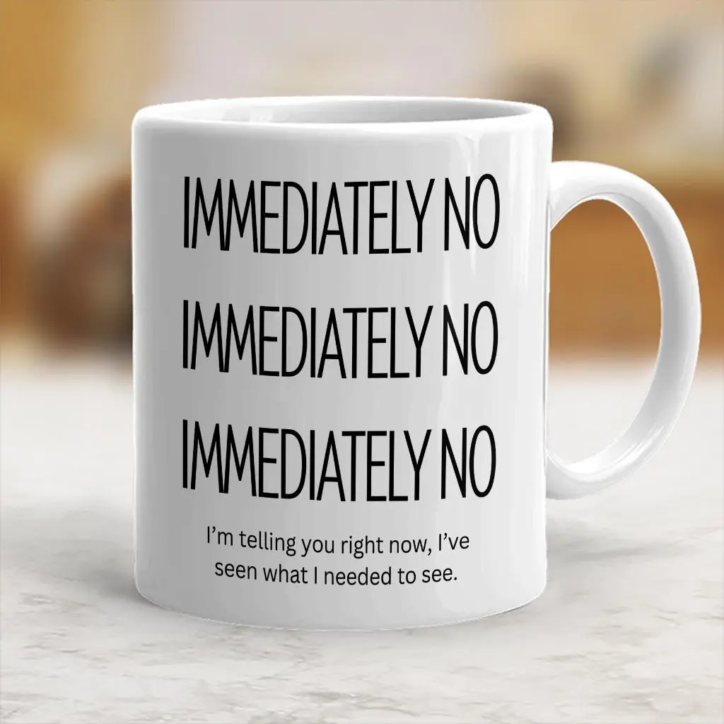Immediately No Mug, Justin Carpol Karaoke, Funny Tiktok Trend Mug, I've seen What I needed to see, Casting Director Mug,