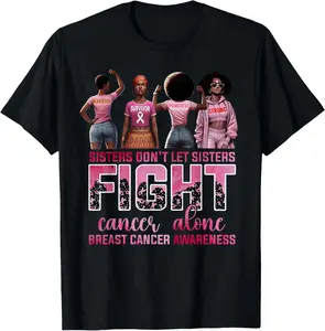 100% Cotton Unisex Sisters Don't Let Sisters Fight Cancer Alone Breast Cancer T-Shirt