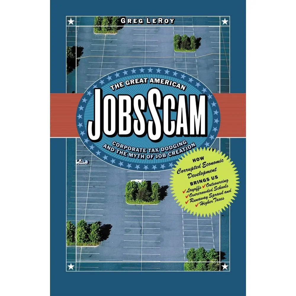 USED Book - The Great American Jobs Scam: Corporate Tax Dodging and the Myth of Job Creation by LeRoy, Greg (Hardcover) - english