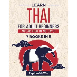 Learn Thai for Adult Beginners: 7 Books in 1: Speak Thai In 30 Days! Paperback – May 15, 2025