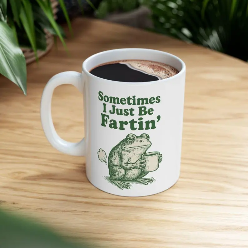 Sometimes I Just Be Fartin Mug, Funny Frog Coffee Cup, Meme Gag Gift, Weirdcore Drinkware, Quirky Frog Mug, Unhinged Humor Tea Cup