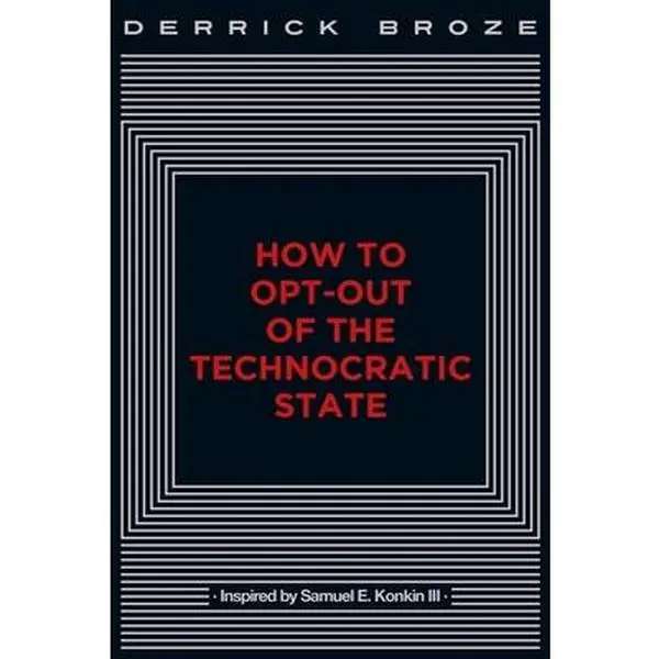 USED Book - How to Opt-Out of the Technocratic State by Broze, Derrick (Paperback) - english