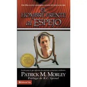 USED-El Hombre Frente Al Espejo: Este Libro Revela Veinticuatro Secretos del ?xito En La Vida by Morley, Patrick (Paperback)