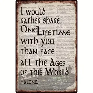 Arwen Lord Of The Rings Quote Metal Sign I Would Rather Share One Lifetime with You HighQuality Iron Wall Art for Home Bedroom Kitchen Bathroom Bar Cafe Man Cave Garage Decor 8x12 Inches