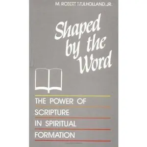 USED Book - Shaped by the Word: The Power of Scripture in Spiritual Formation by M. Robert Mulholland (Paperback) - english