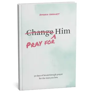 Pray for Him devotional book: 30 days of breakthrough prayer for the man you love