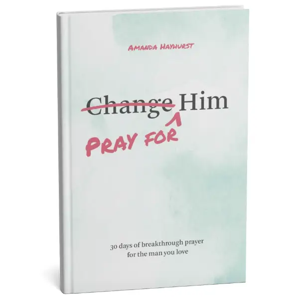 Pray for Him devotional book: 30 days of breakthrough prayer for the man you love