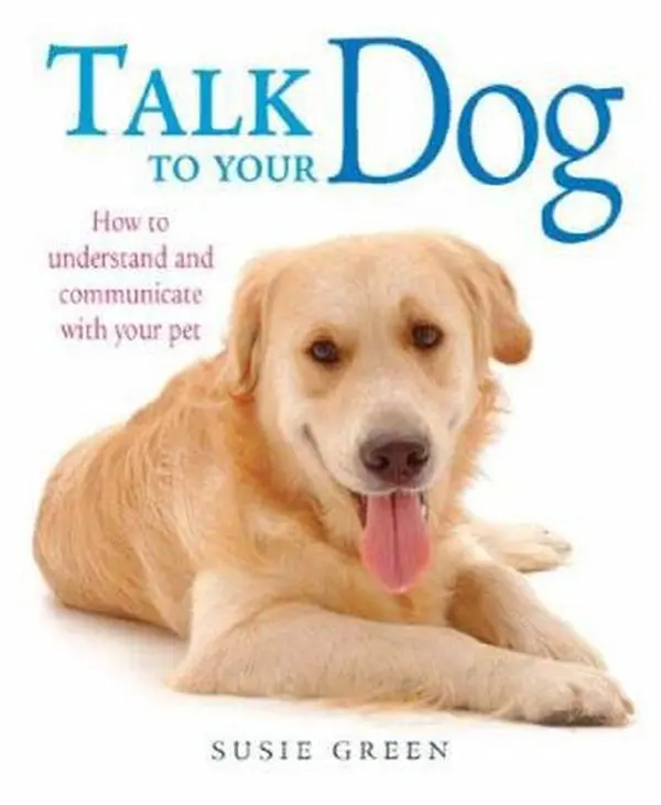 USED-Talk to Your Dog : How to Communicate With Your Pet by Susie Green (Paperback)