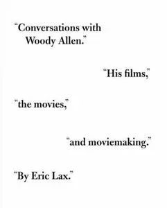 USED-Conversations with Woody Allen: His Films, the Movies, and Moviemaking by Eric Lax (Hardcover)