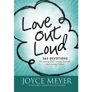 USED-Love Out Loud: 365 Devotions for Loving God, Loving Yourself, and Loving Others by Meyer, Joyce (Hardcover)