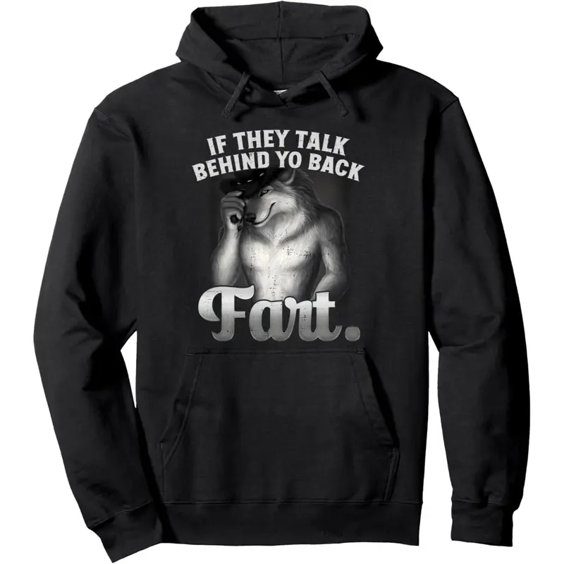 Meme If They Talk Behind Your Back Fart Funny Oddly Specific Pullover Hoodie