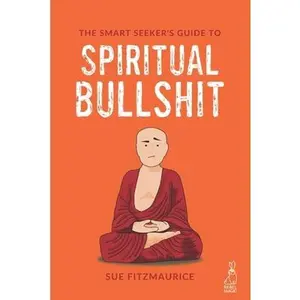 USED-The Smart Seeker's Guide to Spiritual Bullshit by Fitzmaurice, Sue (Paperback)