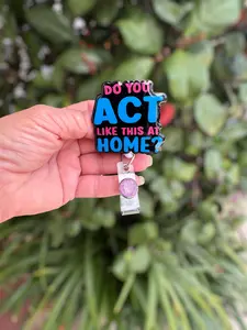 Do You Act Like This at Home Badge Reel, 2”, Retractable Swivel Alligator Clip, Nurse, Dental, Teacher, Pharmacy