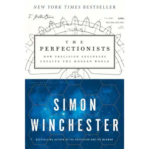 The Perfectionists: How Precision Engineers Created the Modern World