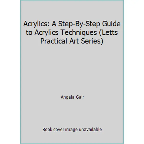USED Book - Acrylics: A Step-By-Step Guide to Acrylics Techniques (Letts Practical Art Series) by Angela Gair (Paperback) - english