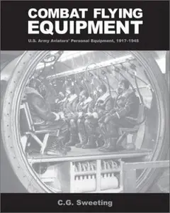 USED Book - Combat Flying Equipment: U.S. Army Aviator's Personal Equipment, 1917-1945 by C. G. Sweeting (Paperback) - english