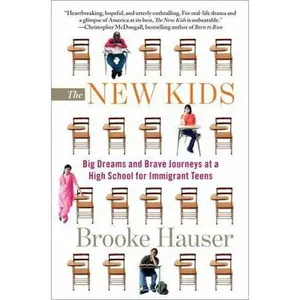 USED-The New Kids: Big Dreams and Brave Journeys at a High School for Immigrant Teens by Brooke Hauser (Hardcover)