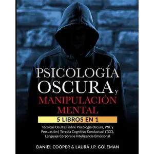 5 Libros en 1: Técnicas Ocultas de Psicología Oscura, PNL y Persuasión | Terapia Cognitivo Conductual (TCC), ... e Inteligencia Emocional.