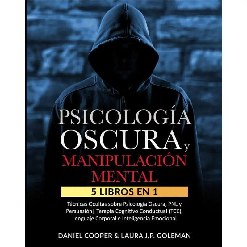 5 Libros en 1: Técnicas Ocultas de Psicología Oscura, PNL y Persuasión | Terapia Cognitivo Conductual (TCC), ... e Inteligencia Emocional.