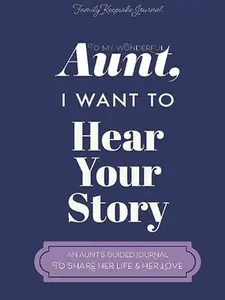 To My Wonderful Aunt, I Want to Hear Your Story: A Guided Journal to Share Her Life & Her Love (Violet Cover) (Hear Your Story Books) Paperback – December 5, 2021