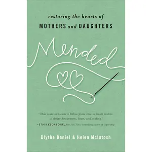 Mended: Restoring the Hearts of Mothers and Daughters Paperback – April 9, 2019