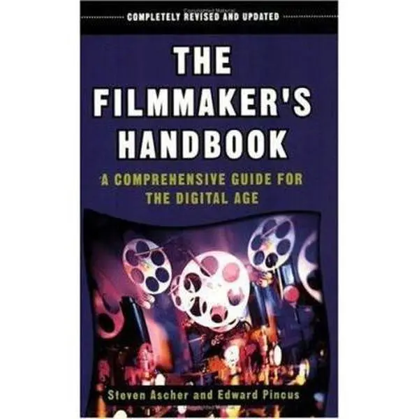 Used The Filmmaker's Handbook: A Comprehensive Digital Filmmaking Guide for the Digital Age, Covering Film Making & Film Techniques, by Steven Ascher (Unknown Binding)