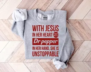 With Jesus in Her Heart Dr Pepper in Her Hand She�s Unstoppable Sweatshirt, Christian Pullover,Funny Dr Pepper Lover Gift,Religious Crewneck