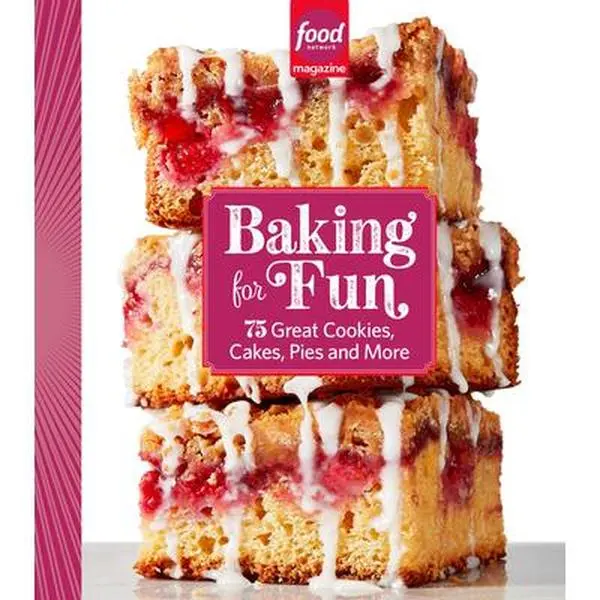 Food Network Magazine Baking for Fun: 75 Great Cookies, Cakes, Pies & More -- Food Network Magazine, Hardcover