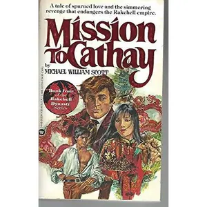 USED-Mission to Cathay: Rakehell Dynasty No. 4 by Michael W. Scott (Paperback)