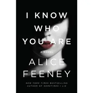 I Know Who You Are -- Alice Feeney, Paperback