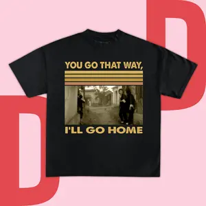 TLXT You Go That Way I'll Go Home, Kung Pow Evil Betty T-shirt, Movie Merch Shirt, Funny Graphic Tee,  Classic Top Unisex