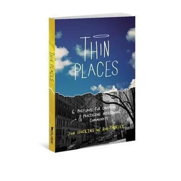 USED-Thin Places: 6 Postures for Creating & Practicing Missional Community by Huckins, Jon (Paperback)