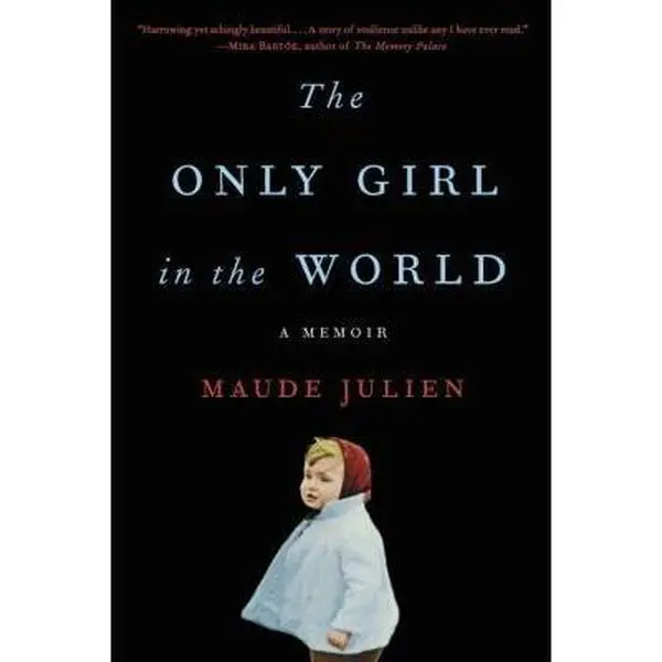 USED-The Only Girl in the World: A Memoir by Julien, Maude (Paperback)