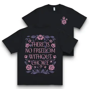 There Is No Freedom Without Choice" Feminist Floral Graphic Tee for Women, Black Oversized Top, Pro-Choice & Casual Gift T-Shirt