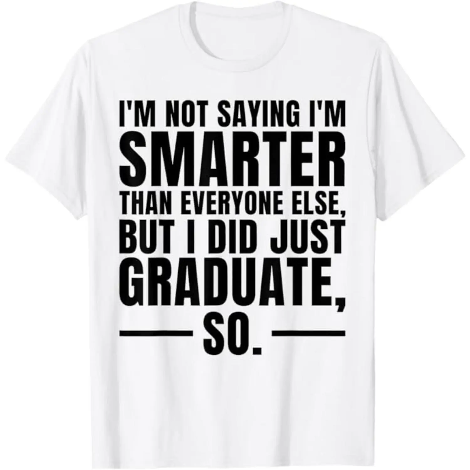 I Graduated Funny Graduation Seniors Him or Her T-Shirt