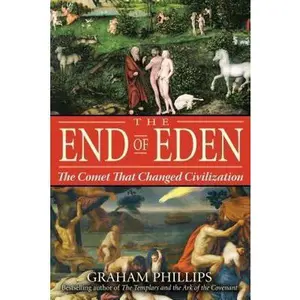 USED-The End of Eden: The Comet That Changed Civilization by Phillips, Graham (Paperback)