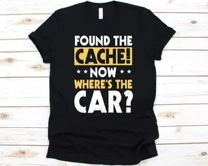Found The Cache Now Where's The Car Shirt, Geocaching Graphic Tee, Geocacher Shirt, Treasure Hunting Design, Ideal Gift For Geocache Lovers