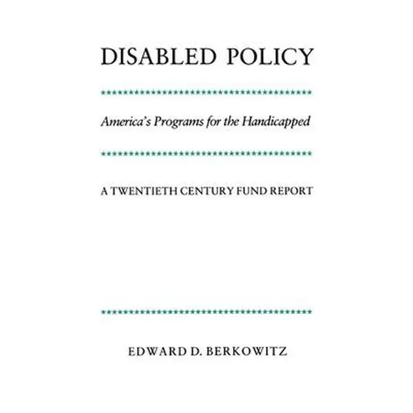 USED-Disabled Policy: America's Programs for the Handicapped: A Twentieth Century Fund Report by Berkowitz, Edward D. (Paperback)