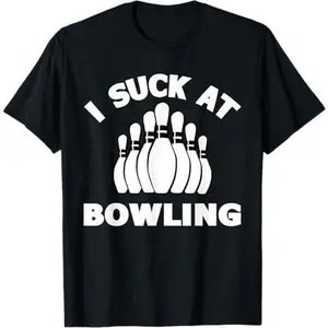 I Suck At Bowling Funny Ninepins Meme Bowls Lover Men Women T-Shirt