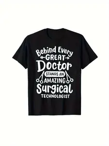 Men's Surgical Technologist T-Shirt - Career Apparel with "Behind Every Great Doctor" Slogan & Scrubs-Inspired Print, Casual Round Neck Tee for Surgical Techs, Assistants, Healthcare Workers